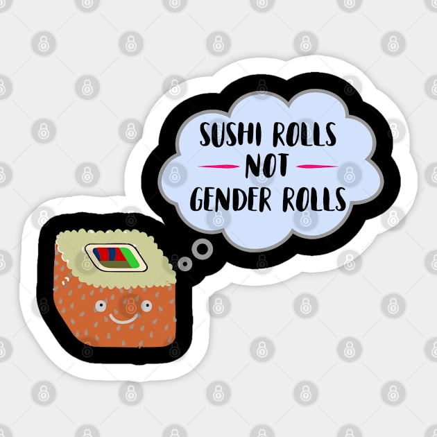 Sushi Rolls Not Gender Rolls - Feminist Feminism Feminist AF Sticker by ahmed4411